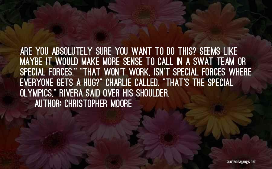 Special Forces Team Quotes By Christopher Moore