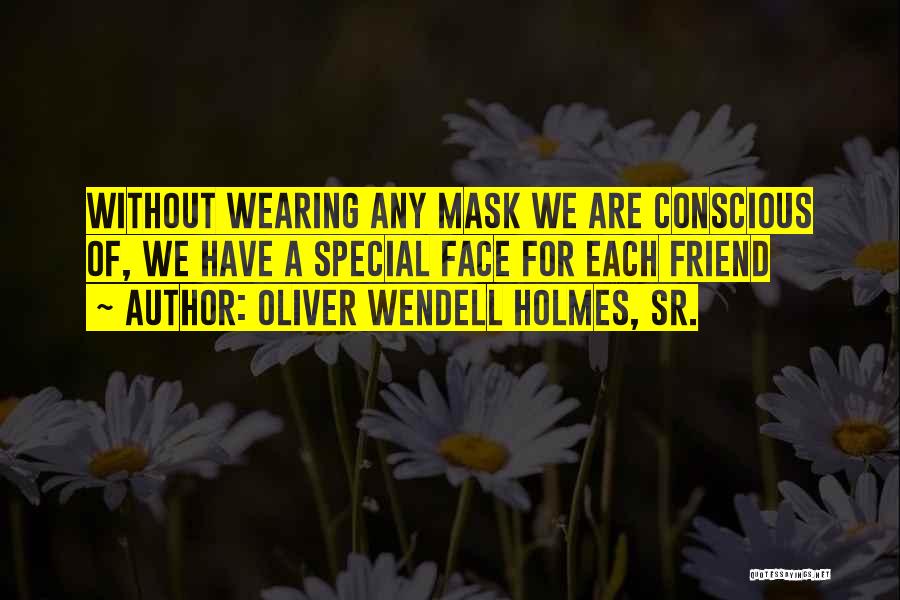 Special Friend Quotes By Oliver Wendell Holmes, Sr.