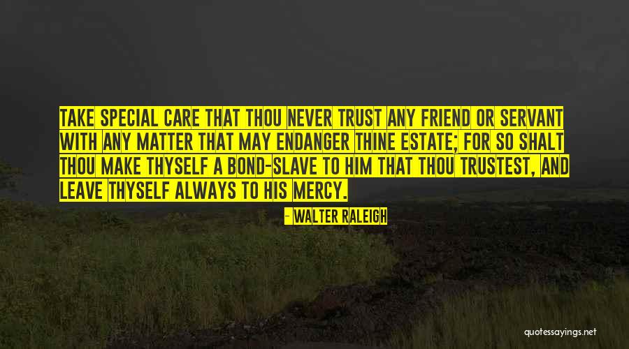 Special Friend Quotes By Walter Raleigh