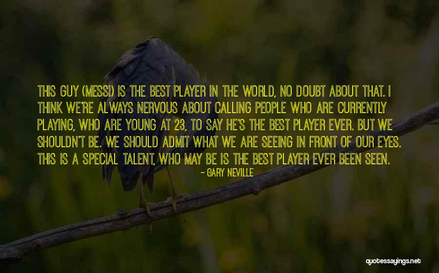Special Guy Quotes By Gary Neville Special Guy Quotes By Gary Neville