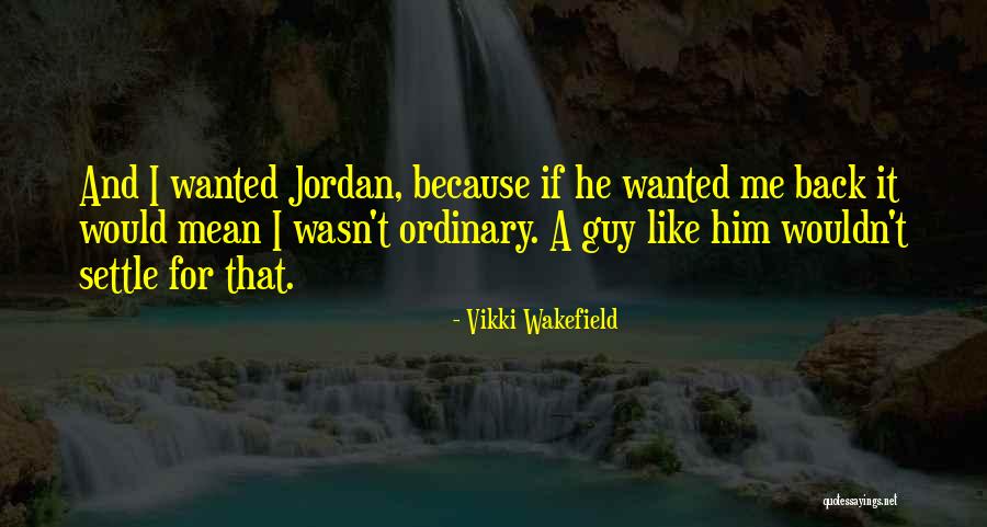 Special Guy Quotes By Vikki Wakefield Special Guy Quotes By Vikki Wakefield