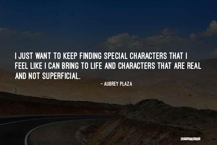 Special Is Finding You Quotes By Aubrey Plaza Special Is Finding You Quotes By Aubrey Plaza