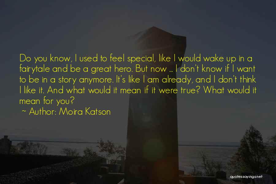 Special Like You Quotes By Moira Katson