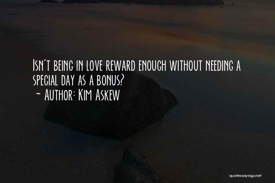 Special Love Day Quotes By Kim Askew