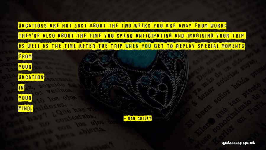 Special Moments Quotes By Dan Ariely Special Moments Quotes By Dan Ariely
