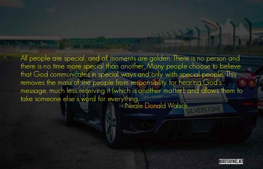 Special Moments Quotes By Neale Donald Walsch Special Moments Quotes By Neale Donald Walsch
