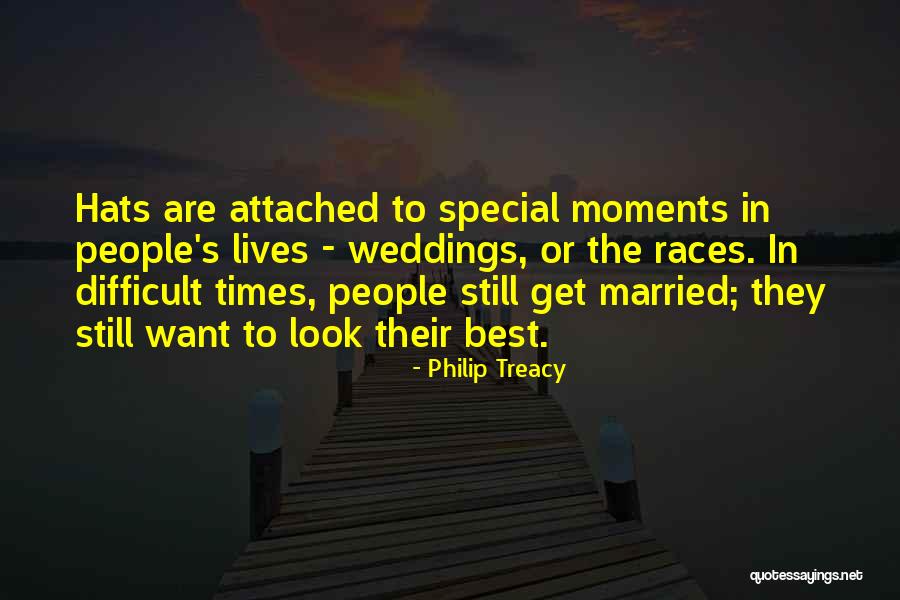 Special Moments Quotes By Philip Treacy Special Moments Quotes By Philip Treacy