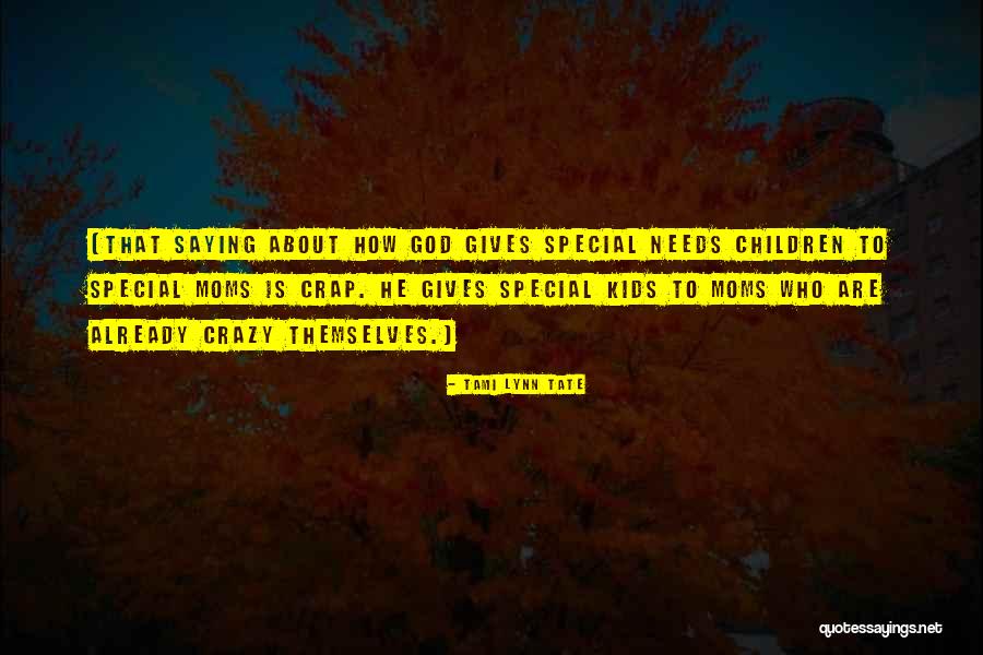 Special Needs Children Quotes By Tami Lynn Tate Special Needs Children Quotes By Tami Lynn Tate