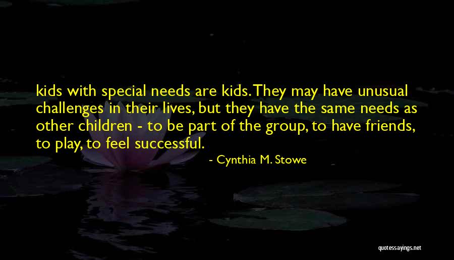 Special Needs Kids Quotes By Cynthia M. Stowe Special Needs Kids Quotes By Cynthia M. Stowe