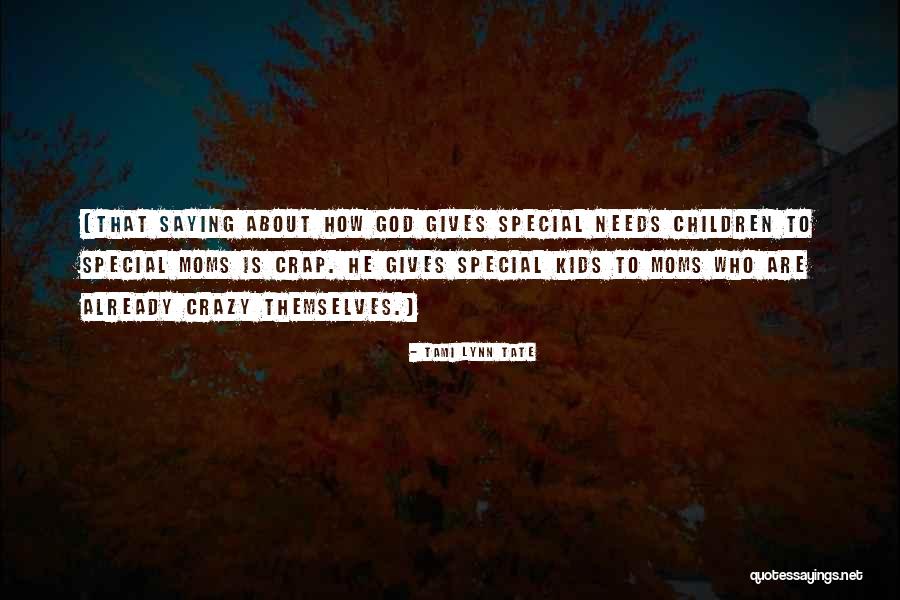 Special Needs Kids Quotes By Tami Lynn Tate Special Needs Kids Quotes By Tami Lynn Tate