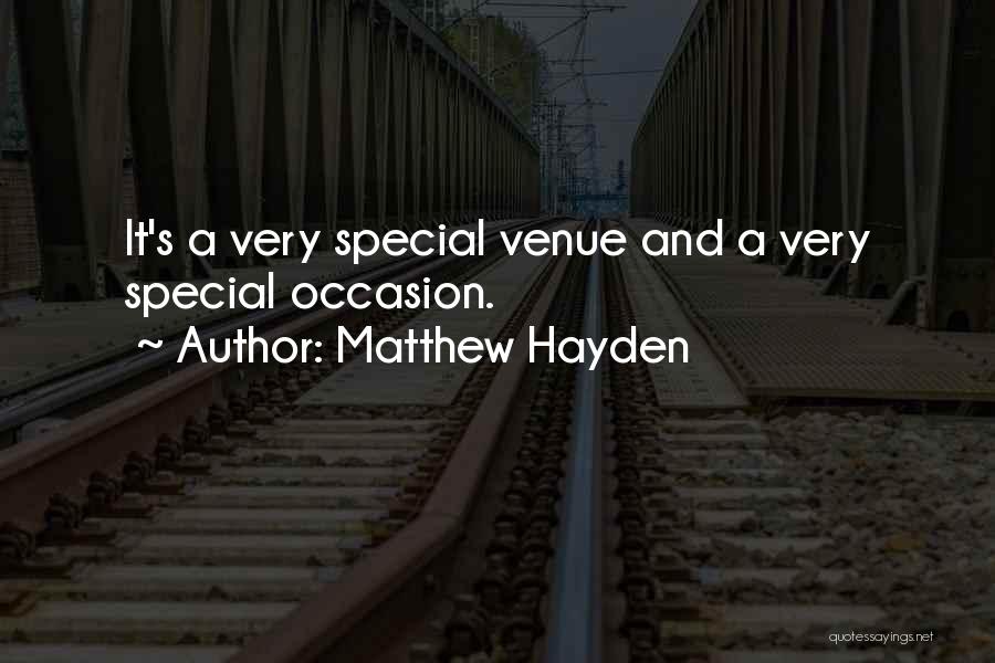 Special Occasion Quotes By Matthew Hayden