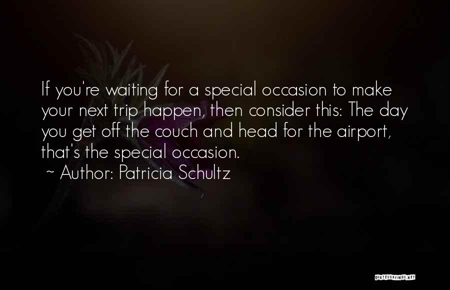 Special Occasion Quotes By Patricia Schultz