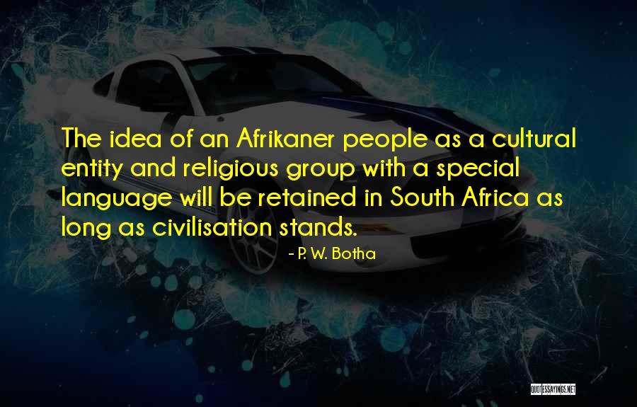 Special People Quotes By P. W. Botha Special People Quotes By P. W. Botha