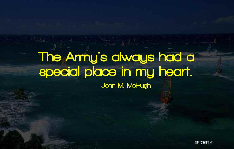 Special Place In Heart Quotes By John M. McHugh Special Place In Heart Quotes By John M. McHugh