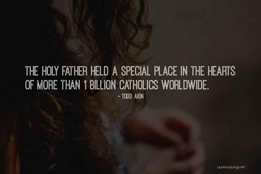 Special Place In Heart Quotes By Todd Akin Special Place In Heart Quotes By Todd Akin