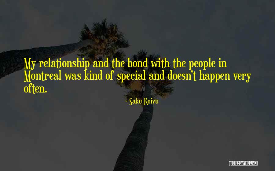 Special Relationship Quotes By Saku Koivu Special Relationship Quotes By Saku Koivu