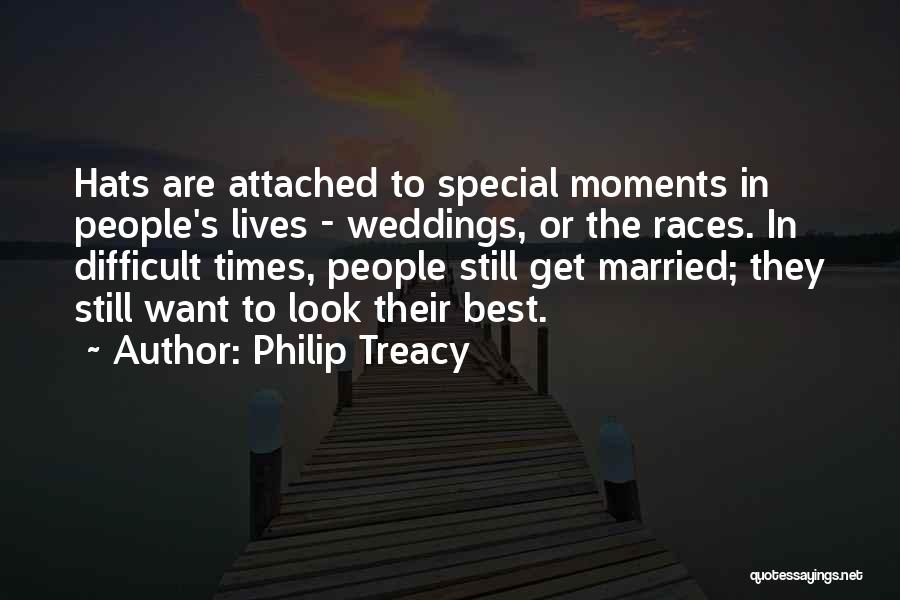 Special Times Quotes By Philip Treacy