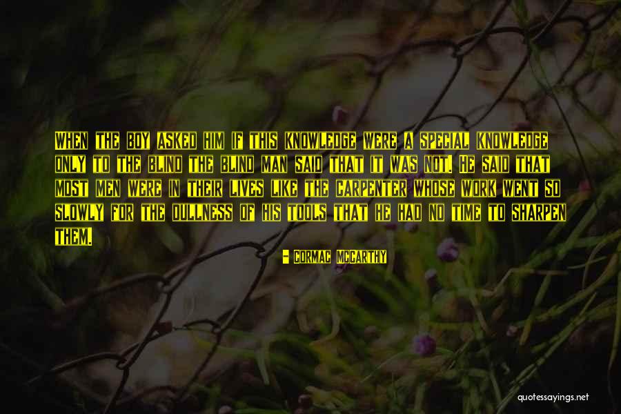 Special To Him Quotes By Cormac McCarthy Special To Him Quotes By Cormac McCarthy