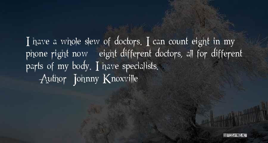 Specialists Quotes By Johnny Knoxville