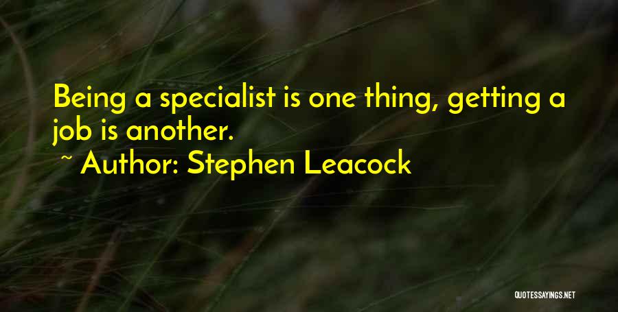 Specialists Quotes By Stephen Leacock