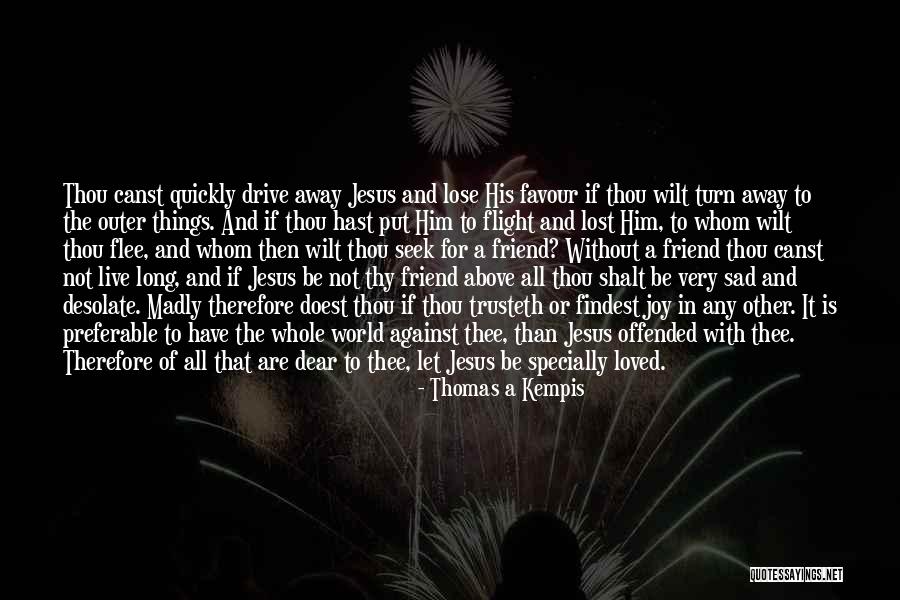 Specially For Him Quotes By Thomas A Kempis Specially For Him Quotes By Thomas A Kempis