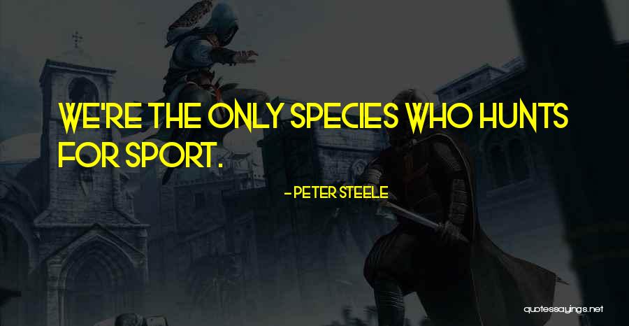 Species 2 Quotes By Peter Steele Species 2 Quotes By Peter Steele