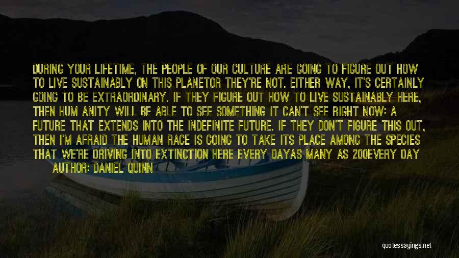 Species Extinction Quotes By Daniel Quinn