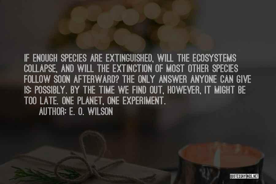 Species Extinction Quotes By E. O. Wilson