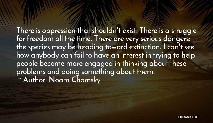 Species Extinction Quotes By Noam Chomsky