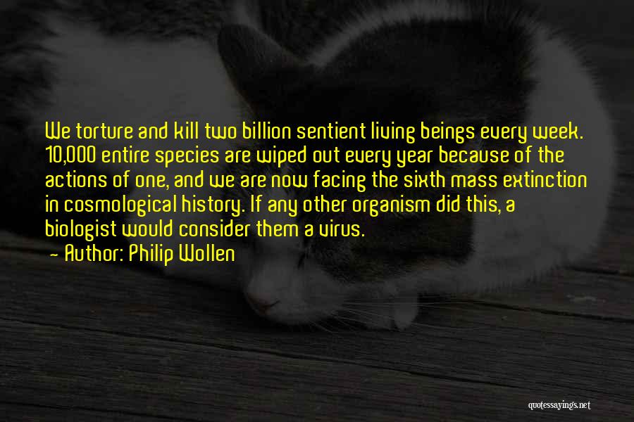Species Extinction Quotes By Philip Wollen