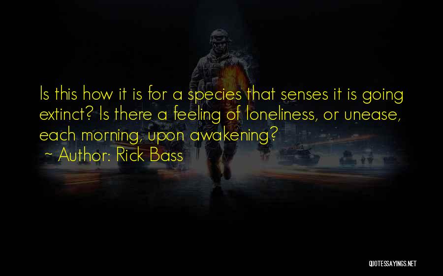 Species Extinction Quotes By Rick Bass