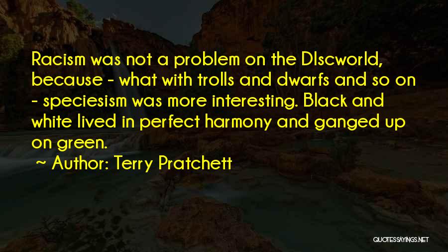 Speciesism Quotes By Terry Pratchett