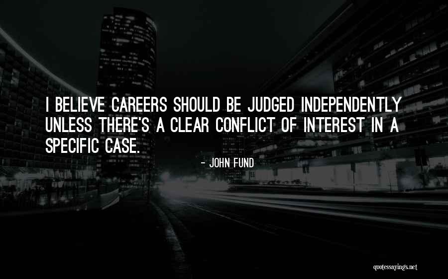 Specific Case Quotes By John Fund Specific Case Quotes By John Fund