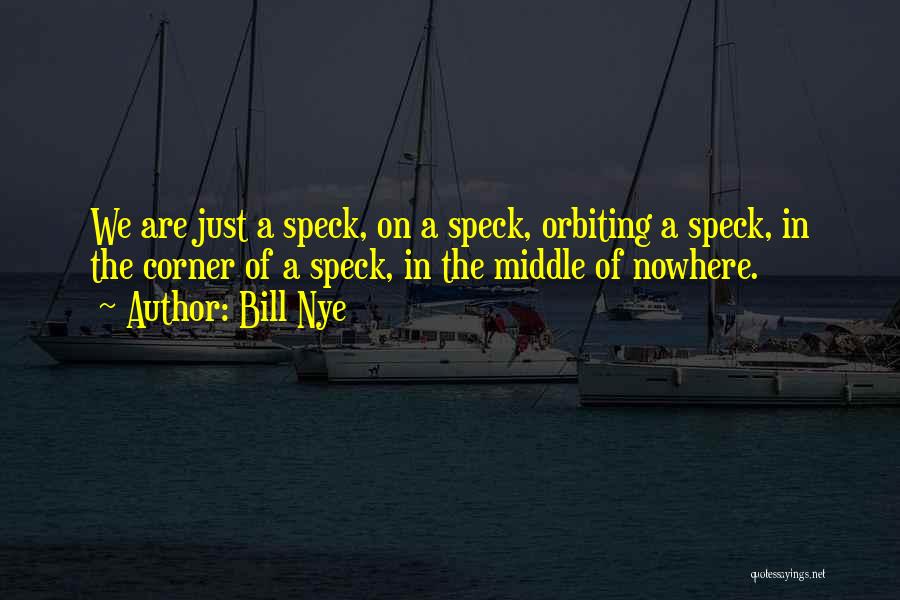 Specks Quotes By Bill Nye