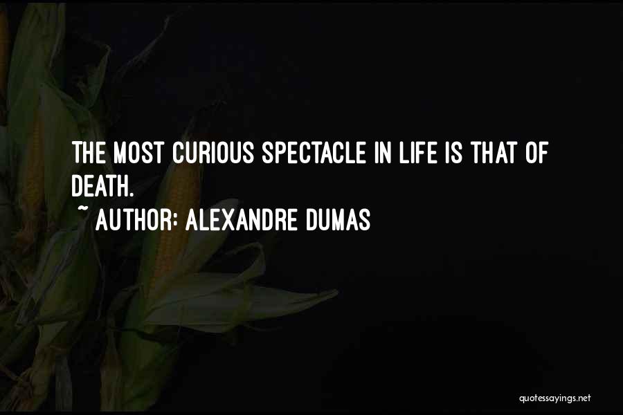 Spectacle Quotes By Alexandre Dumas