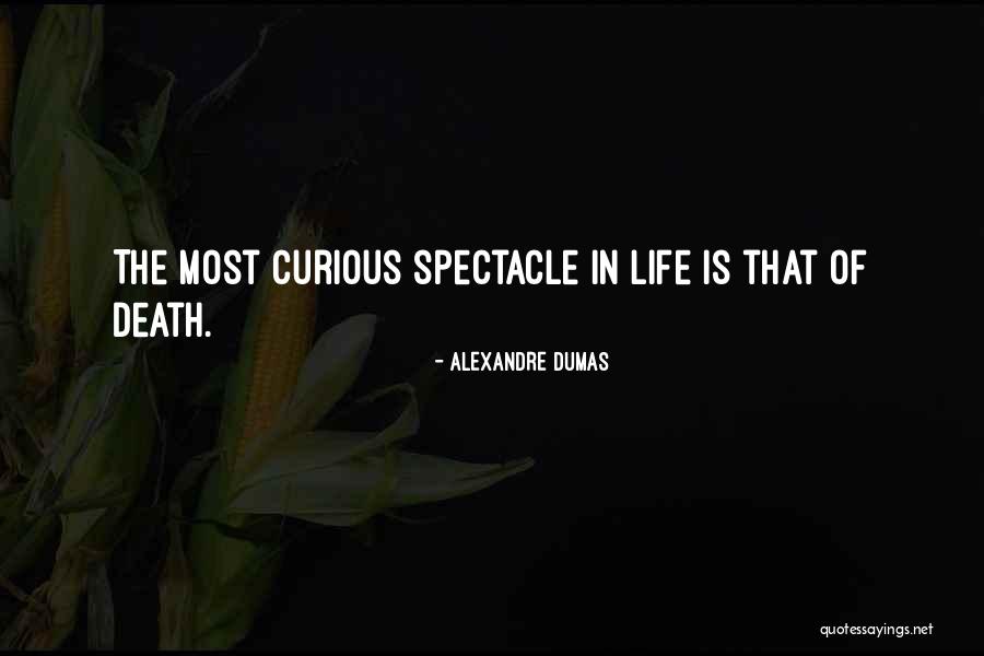 Spectacle Quotes By Alexandre Dumas