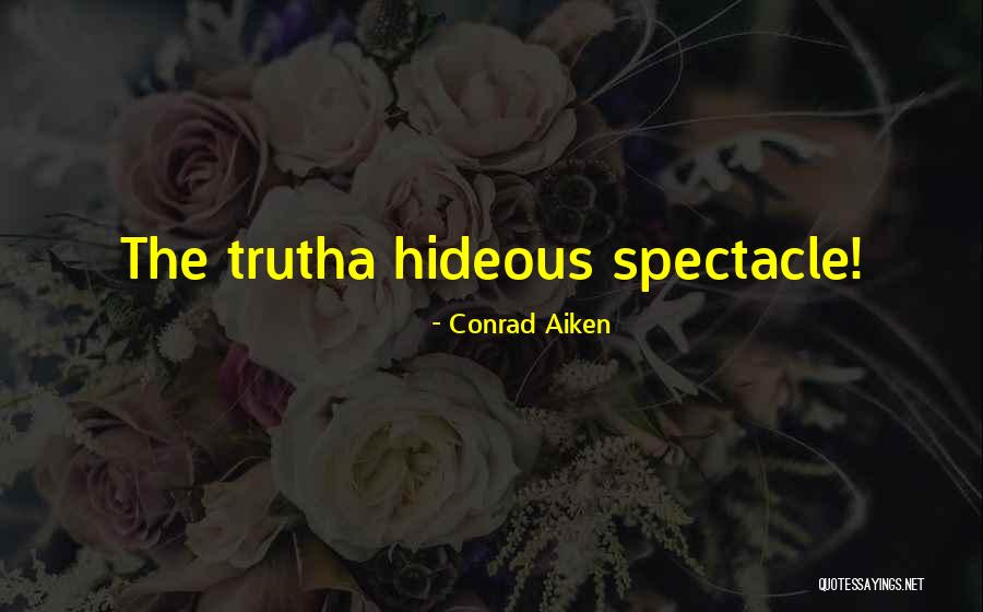 Spectacle Quotes By Conrad Aiken