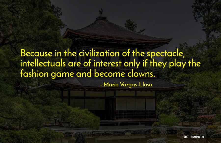 Spectacle Quotes By Mario Vargas-Llosa