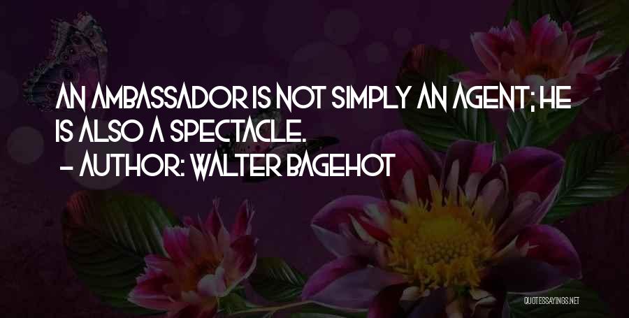 Spectacle Quotes By Walter Bagehot