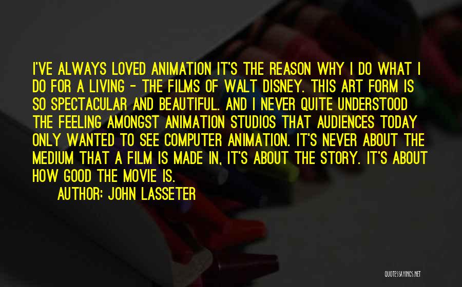 Spectacular Now Film Quotes By John Lasseter