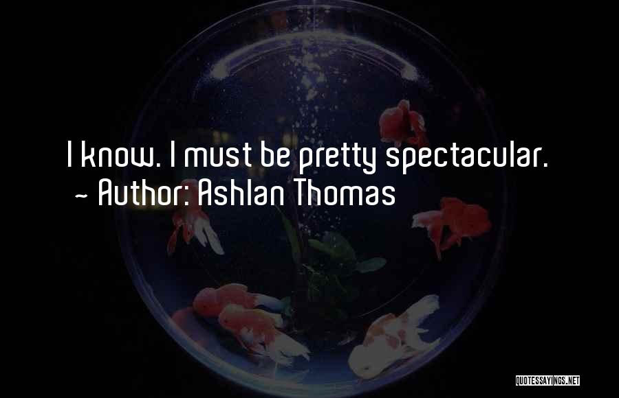 Spectacular Quotes By Ashlan Thomas