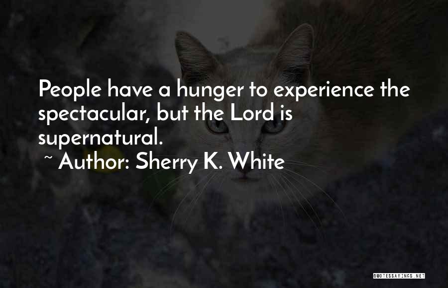 Spectacular Quotes By Sherry K. White