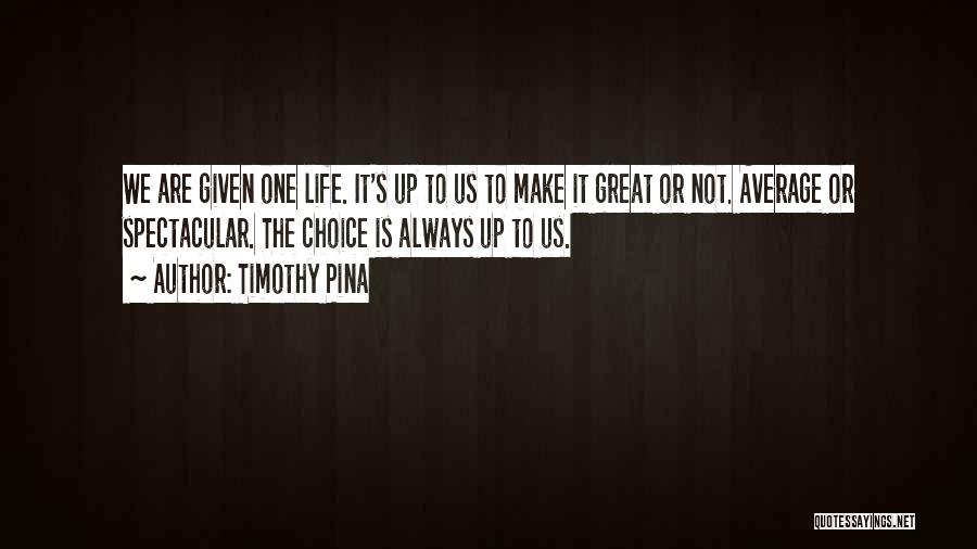 Spectacular Quotes By Timothy Pina