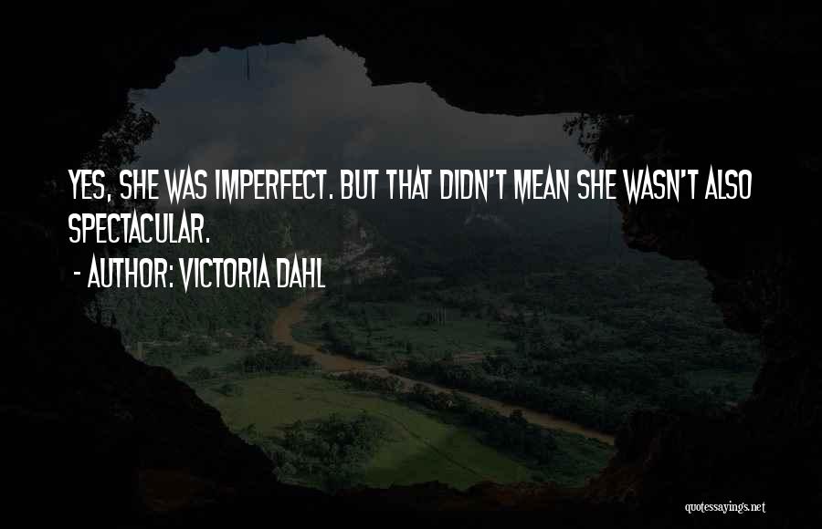 Spectacular Quotes By Victoria Dahl