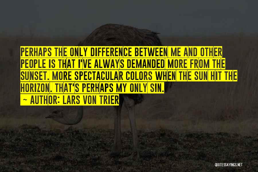 Spectacular Sunset Quotes By Lars Von Trier