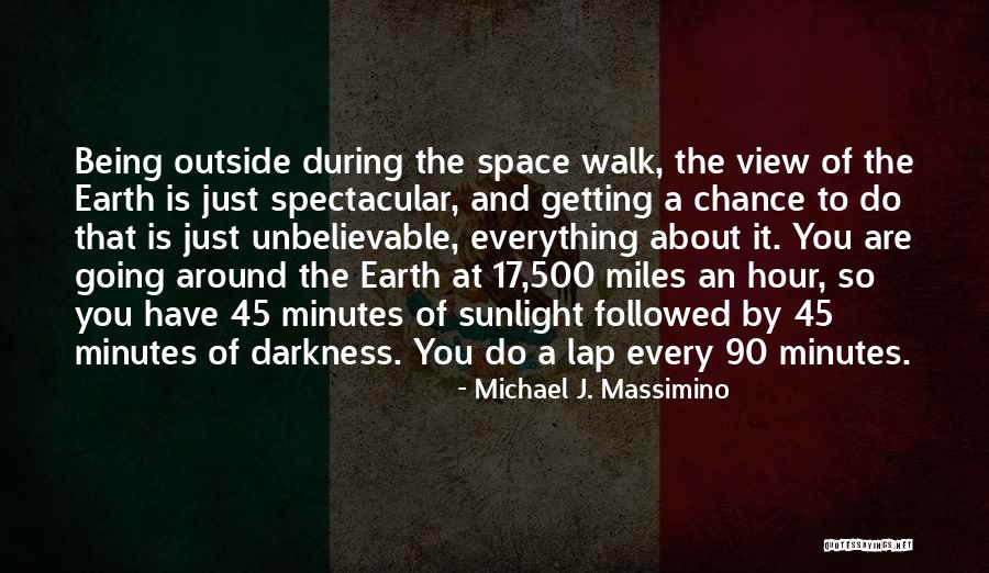 Spectacular View Quotes By Michael J. Massimino Spectacular View Quotes By Michael J. Massimino