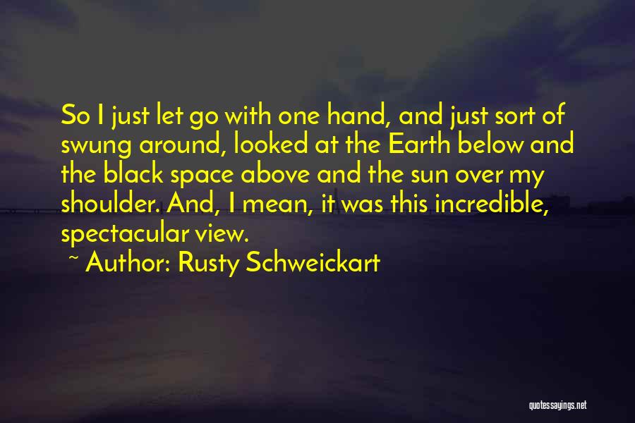 Spectacular Views Quotes By Rusty Schweickart