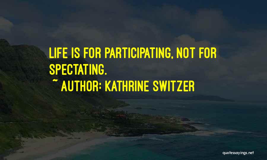 Spectate Quotes By Kathrine Switzer