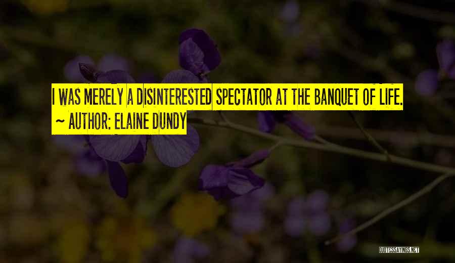 Spectator Of Life Quotes By Elaine Dundy