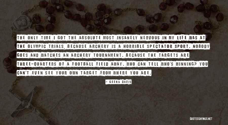 Spectator Of Life Quotes By Geena Davis Spectator Of Life Quotes By Geena Davis
